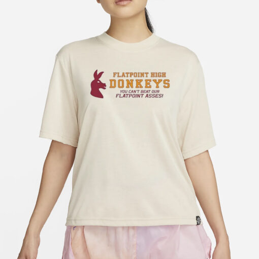 Flatpoint High Donkeys You Can’t Beat Our Flatpoint Asses T-Shirt4