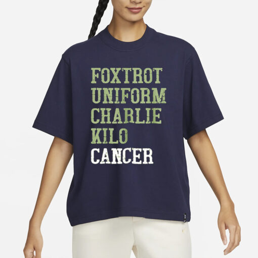 Foxtrot Uniform Charlie Kilo Cancer T-Shirt