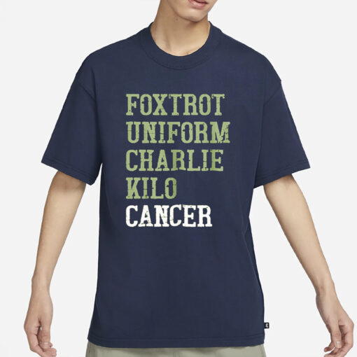 Foxtrot Uniform Charlie Kilo Cancer T-Shirts