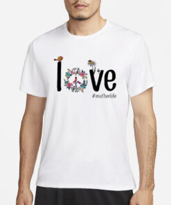 Funny Love Mother Life Birthday T-Shirt