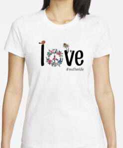 Funny Love Mother Life Birthday T-Shirts