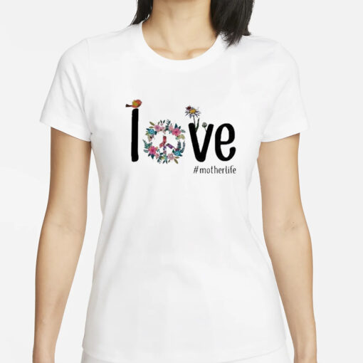 Funny Love Mother Life Birthday T-Shirts