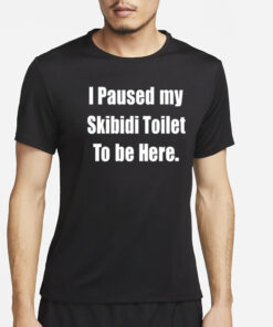 Gamer I Paused My Skibidi Toilet To Be Here T-Shirt2