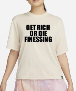 Get Rich Or Die Finessing T-Shirt4