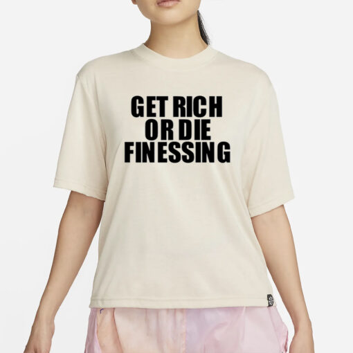 Get Rich Or Die Finessing T-Shirt4