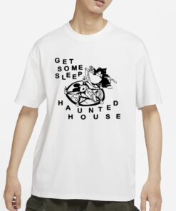 Get Some Sleep Haunted House T-Shirt