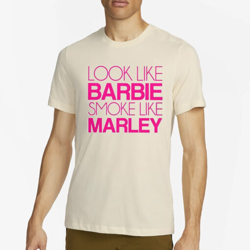 Look Like Barbie Smoke Like Marley T-Shirt2