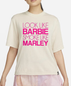 Look Like Barbie Smoke Like Marley T-Shirt4