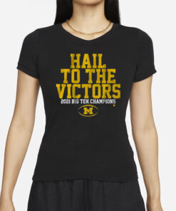 Michigan Football Hail To The Victors 2021 Big Ten Champions T-Shirts