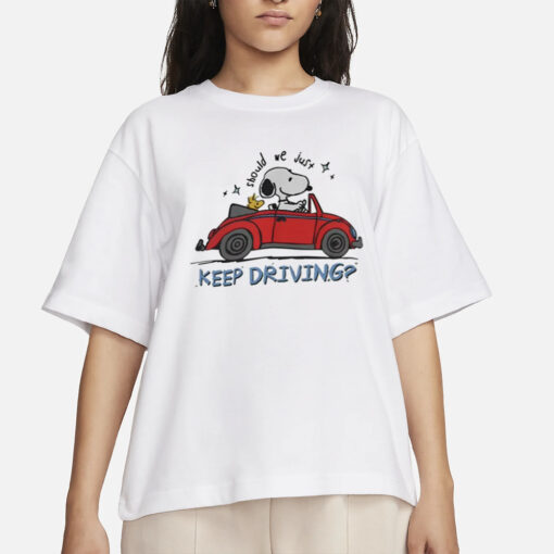 Purpulpop Should We Just Keep Driving Snoopy T-Shirt2