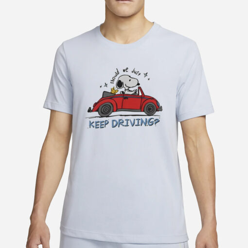 Purpulpop Should We Just Keep Driving Snoopy T-Shirt4