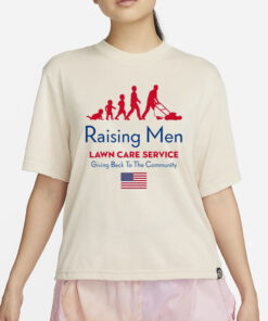 Raising Men Lawn Care Service Giving Back To The Community Usa Flag T-Shirt4