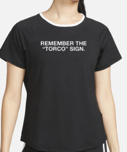 Remember The Torco Sign T-Shirt2