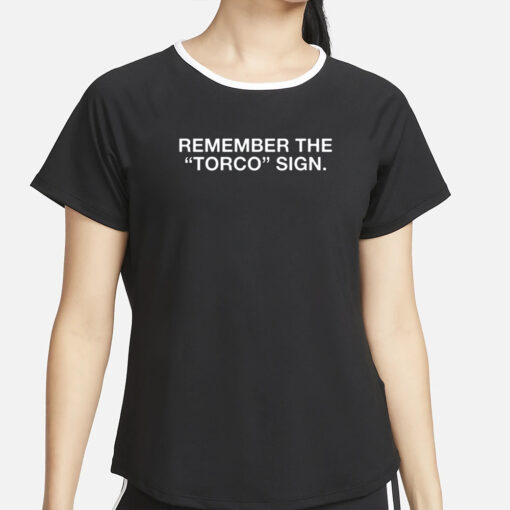 Remember The Torco Sign T-Shirt2