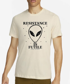 Resistance Is Futile Alien T-Shirt2