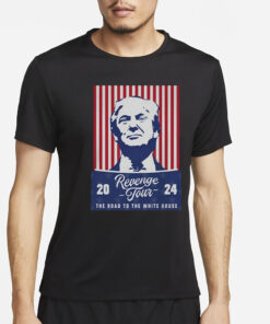 Revenge Tour '24 The Road To The White House T-Shirt2