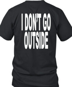 Revive I Don't Like Shit I Don't Go Outside T-Shirt5