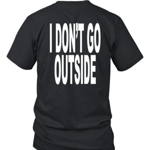 Revive I Don't Like Shit I Don't Go Outside T-Shirt5