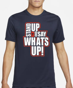 Rickie Moss Stand Up And Say What's Up T-Shirt4