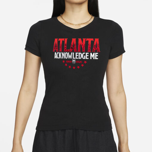 Roman Reigns Acknowledge Me Atlanta T-Shirt