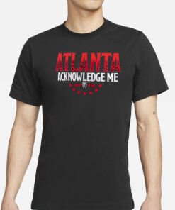 Roman Reigns Acknowledge Me Atlanta T-Shirts