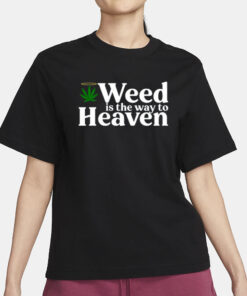 Ryan Weed Is The Way To Heaven T-Shirt1