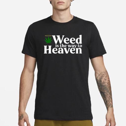 Ryan Weed Is The Way To Heaven T-Shirt3