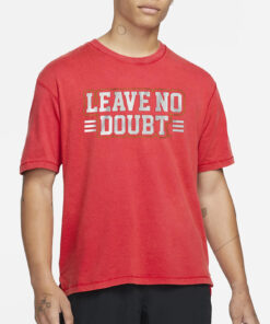 SAN FRANCISCO LEAVE NO DOUBT T-SHIRTS