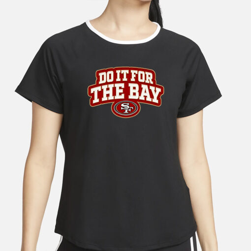 San Francisco 49ers Do It For The Bay T-Shirt5