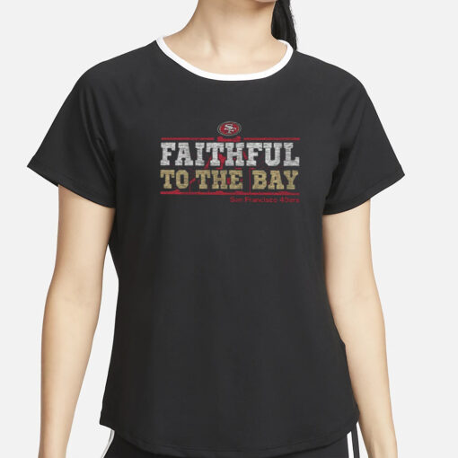 San Francisco 49ers Faithful To The Bay Regional Franklin T-Shirt4