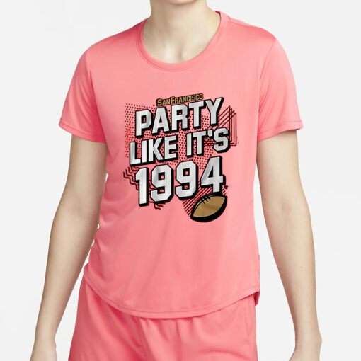 San Francisco Party Like It’s 1994 T-Shirt