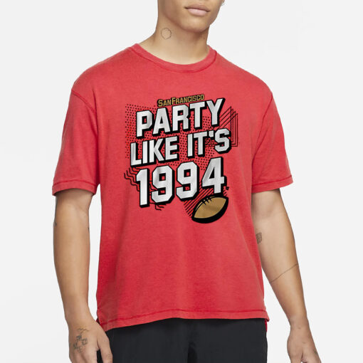 San Francisco Party Like It’s 1994 T-Shirts