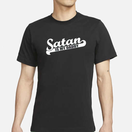 Satan Is My Daddy T Shirt s