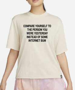 Scottie Barnes Compare Yourself To The Person You Were Yesterday Instead Of Some Internet Bum T-Shirt2