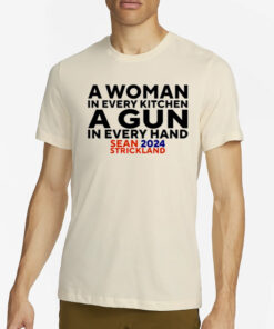 Sean Strickland A Woman In Every Kitchen A Gun In Every Hand Sean 2024 Strickland T-Shirt4Sean Strickland A Woman In Every Kitchen A Gun In Every Hand Sean 2024 Strickland T-Shirt4