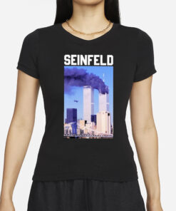 Seinfeld September 11 Attacks 9 11 Images T-Shirt