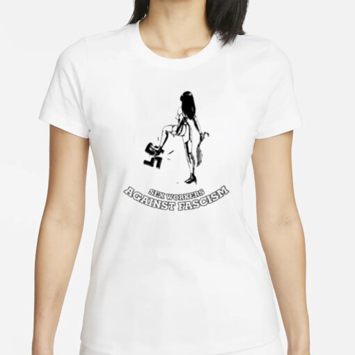 Sex Workers Against Fascism T-Shirts