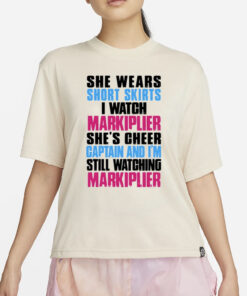 She Wears Short Skirts I Watch Markiplier She's Cheer Captain T-Shirt2