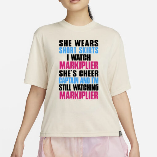 She Wears Short Skirts I Watch Markiplier She's Cheer Captain T-Shirt2