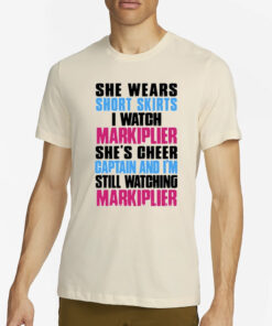 She Wears Short Skirts I Watch Markiplier She's Cheer Captain T-Shirt4