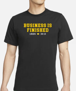 Shirt Michigan Business Is Finished 1 8 24 34 -13 T-Shirt