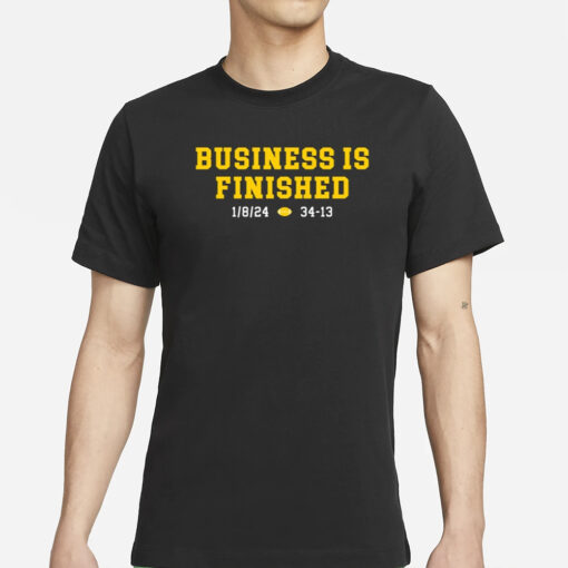 Shirt Michigan Business Is Finished 1 8 24 34 -13 T-Shirt