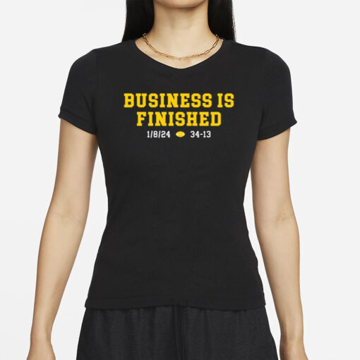 Shirt Michigan Business Is Finished 1 8 24 34 -13 T-Shirts