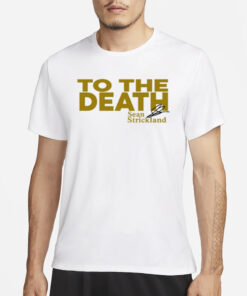 Shirt To The Death Sean Strickland T-Shirt