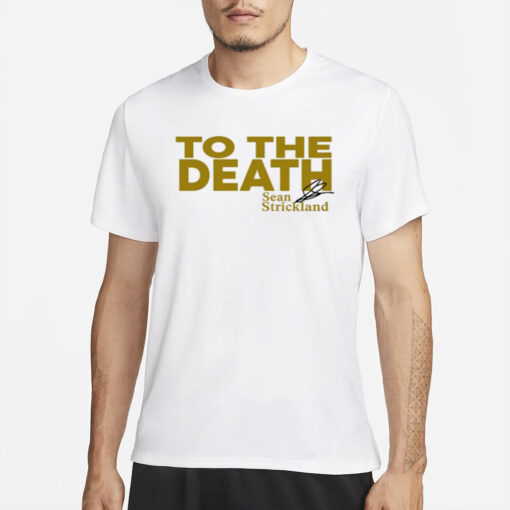 Shirt To The Death Sean Strickland T-Shirt