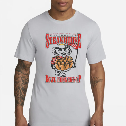 Should Still Be Called Australian Streakhouse Bowl Runner Up Shirt