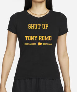 Shut Up Tony Romo Kansas City Football T-Shirt