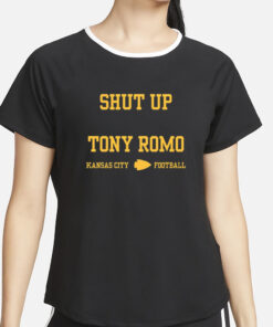 Shut Up Tony Romo Kansas City Football T-Shirt4