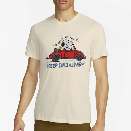 Snoopy X Harry Should We Just Keep Driving Snoopy T-Shirt2