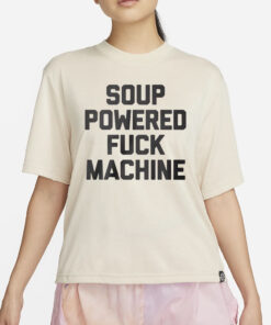 Soup Powered Fuck Machine T-Shirt2